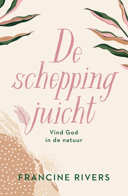 De schepping juicht: Vind God in de natuur – omslag van het luisterboek van Francine Rivers,Karin Stock Buursma