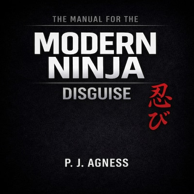 The Manual for the Modern Ninja: Disguise