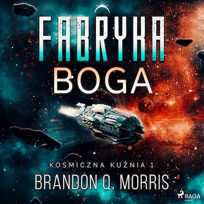 Kosmiczna kuźnia 1: Fabryka Boga – okładka audiobooka, autor Brandon Q. Morris