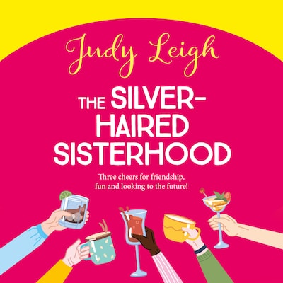 Silver-Haired Sisterhood - Three cheers for friendship, fun and looking to the future! (Unabridged) – omslag til lydbogen af Judy Leigh
