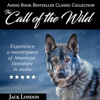 The Call of the Wild: Audio Book Bestseller Classics Collection