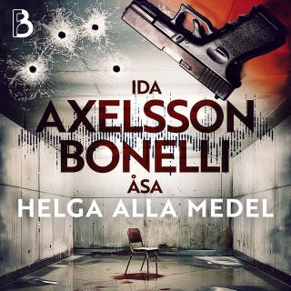 Helga alla medel – omslag till ljudboken av Ida Axelsson,Åsa Bonelli