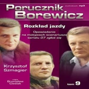 Porucznik Borewicz. Rozkład jazdy. Cz. 9 – okładka audiobooka, autor Krzysztof Szmagier
