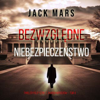 Bezwzględne niebezpieczeństwo (Thriller polityczny z Jackiem Mercerem — Tom 4)