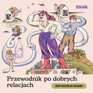 Przewodnik po dobrych relacjach. Zbiór tekstów do słuchania – okładka audiobooka, autor Autor zbiorowy