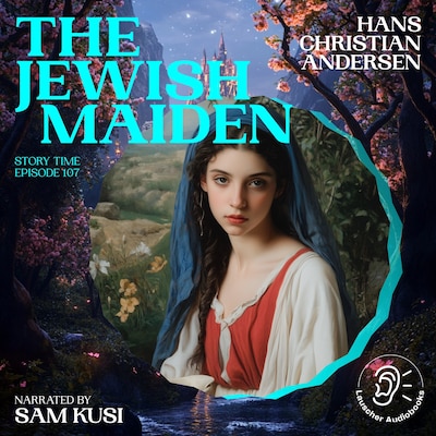The Jewish Maiden (Story Time, Episode 107) – omslag til lydbogen af Hans Christian Andersen