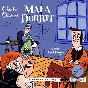 Klasyka dla dzieci. Charles Dickens. Tom 6. Mała Dorrit – okładka audiobooka, autor Charles Dickens