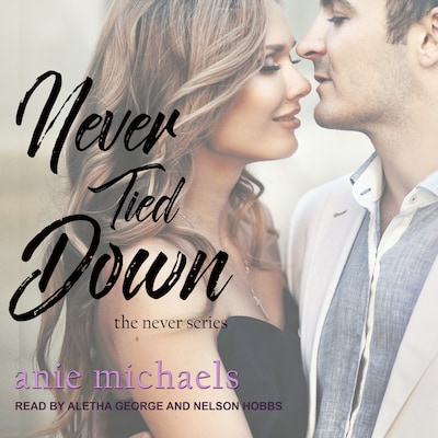 Never Tied Down – omslag til lydbogen af Anie Michaels