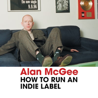 How To Run An Indie Label – omslag til lydbogen af Alan McGee