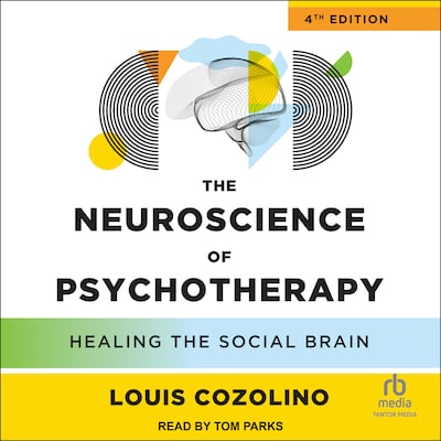 The Neuroscience of Psychotherapy, 4th Edition – omslag til lydbogen af Louis Cozolino