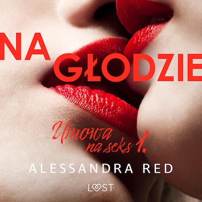 Umowa na seks 1: Na głodzie – seria erotyczna – okładka audiobooka, autor Alessandra Red