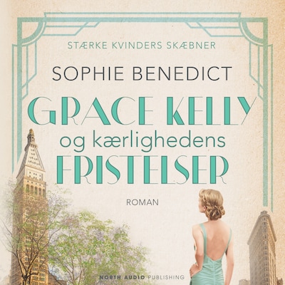 Grace Kelly og kærlighedens fristelser – omslag til lydbogen af Sophie Benedict