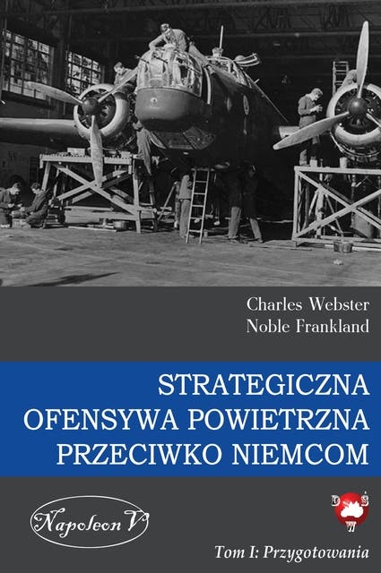 Strategiczna Ofensywa Powietrzna przeciwko Niemcom. Tom I. Przygotowania – okładka audiobooka, autor Charles Webster Noble Frankland
