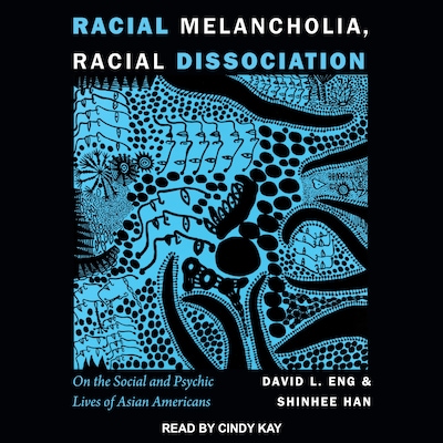 Racial Melancholia, Racial Dissociation – omslag til lydbogen af David L. Eng, Shinhee Han