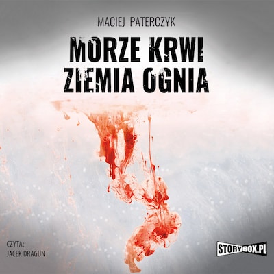 Morze krwi, ziemia ognia – okładka audiobooka, autor Maciej Paterczyk