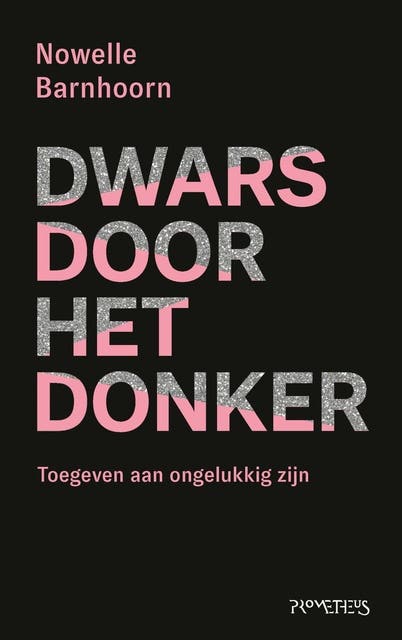 Dwars door het donker: Toegeven aan ongelukkig zijn – omslag van het luisterboek van Nowelle Barnhoorn