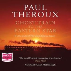 Ghost Train to the Eastern Star – okładka audiobooka, autor Paul Theroux