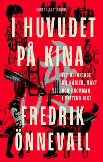 I huvudet på Kina : ett reportage om kärlek, makt och drömmar i mittens rike – omslag till ljudboken av Fredrik Önnevall