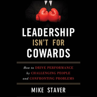 Leadership Isn't For Cowards – omslag til lydbogen af Mike Staver