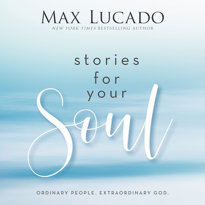 Stories for Your Soul – omslag til lydbogen af Max Lucado