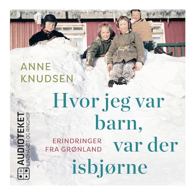 Hvor jeg var barn, var der isbjørne – omslag til lydbogen af Anne Knudsen