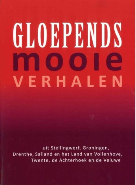 Gloepends mooie verhalen: uit Stellingwerf, Groningen, Drenthe, Salland, Vollenhove, Twente, De Achterhoek en de Veluwe – omslag van het luisterboek