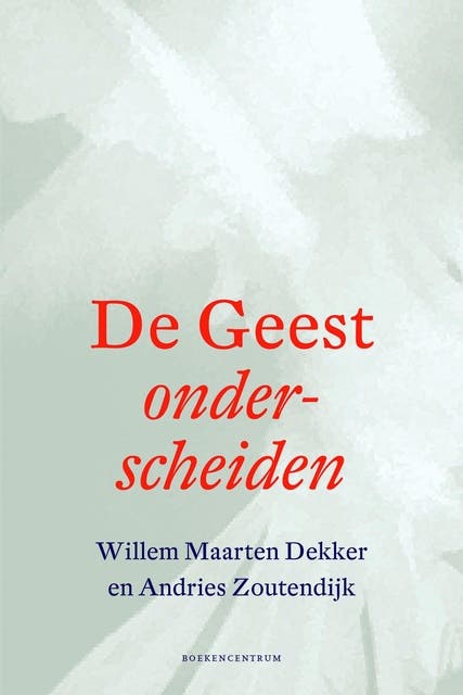 De geest onderscheiden: een bijbels-theologische, theologiehistorische en dogmatische studie over de heilige Geest als persoon – omslag van het luisterboek van Andries Zoutendijk,Willem Maarten Dekker