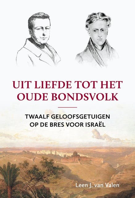 Uit liefde tot het oude bondsvolk: Twaalf geloofsgetuigen op de bres voor Israël – omslag van het luisterboek van Leen J. van Valen