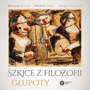 Szkice z filozofii głupoty – okładka audiobooka, autor Bartosz Brożek, Jerzy Stelmach, Michał Heller
