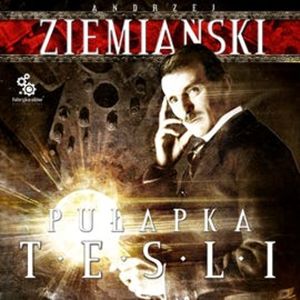 Pułapka Tesli – okładka audiobooka, autor Andrzej Ziemiański