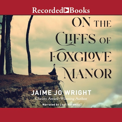 On the Cliffs of Foxglove Manor – omslag til lydbogen af Jaime Jo Wright