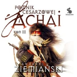 Pomnik cesarzowej Achai. Tom 3 – okładka audiobooka, autor Andrzej Ziemiański