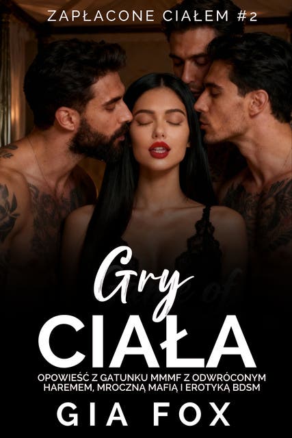 Gry Ciała: MMMF harem odwrócony, erotyka mroczna mafia BDSM