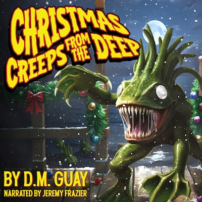 Christmas Creeps from the Deep – omslag til lydbogen af D.M. Guay