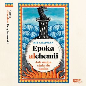 Epoka alchemii. Jak magia stała się nauką – okładka audiobooka, autor Kit Chapman