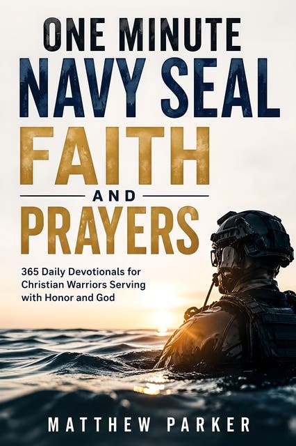 One Minute Navy SEAL Faith and Prayers: 365 Daily Devotionals for Christian Warriors Serving with Honor and God – omslag til lydbogen af Matthew Parker