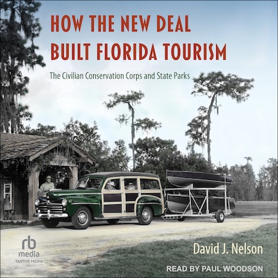 How the New Deal Built Florida Tourism – omslag til lydbogen af David J. Nelson