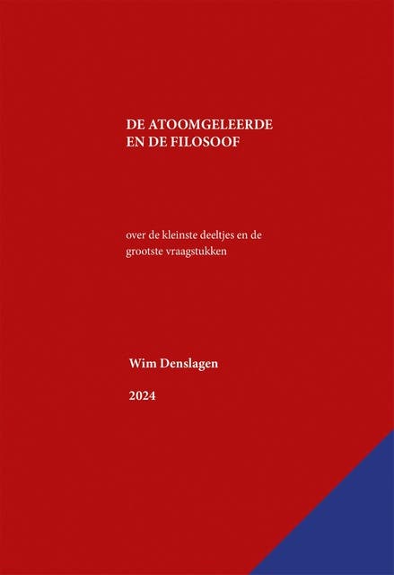 De atoomgeleerde en de filosoof: over de kleinste deeltjes en de grootste vraagstukken