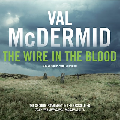 The Wire in the Blood:  Tony Hill and Carol Jordan Series, Book 2 – omslag til lydbogen af Val McDermid