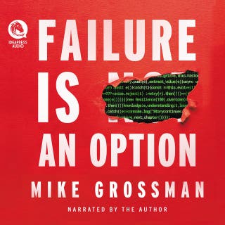 Failure Is An Option: Reflections of a Silicon Valley CEO – omslag till ljudboken av Mike Grossman