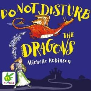 Do Not Disturb the Dragons – okładka audiobooka, autor Michelle Robinson