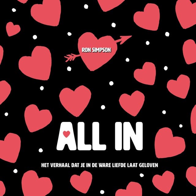 All in: Het verhaal dat je in de liefde laat geloven: Het verhaal dat je in de liefde laat geloven – omslag van het luisterboek van Ron Simpson