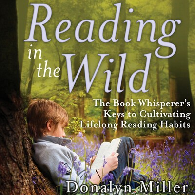 Reading in the Wild – omslag til lydbogen af Susan Kelley, Donalyn Miller