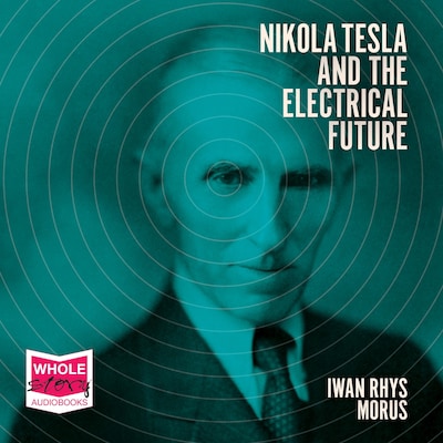Nikola Tesla and the Electrical Future – omslag til lydbogen af Iwan Rhys Morus
