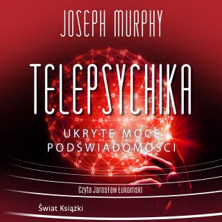 Telepsychika. Ukryte moce podświadomości – okładka audiobooka, autor Joseph Murphy