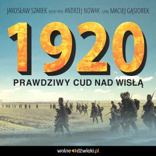 1920. Prawdziwy cud nad Wisłą – okładka audiobooka, autor Jarosław Szarek