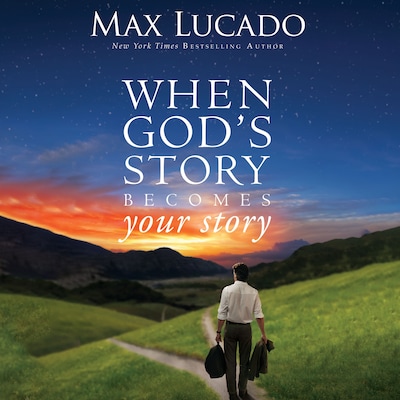 When God's Story Becomes Your Story – omslag til lydbogen af Max Lucado