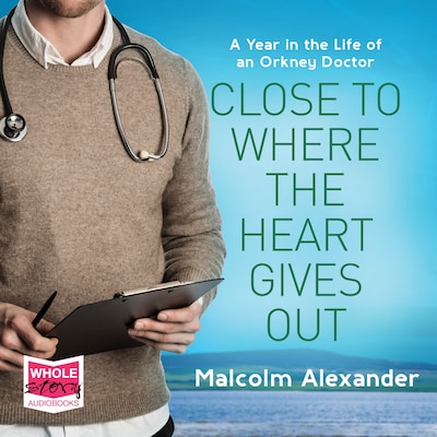 Close To Where The Heart Gives Out – omslag til lydbogen af Malcolm Alexander