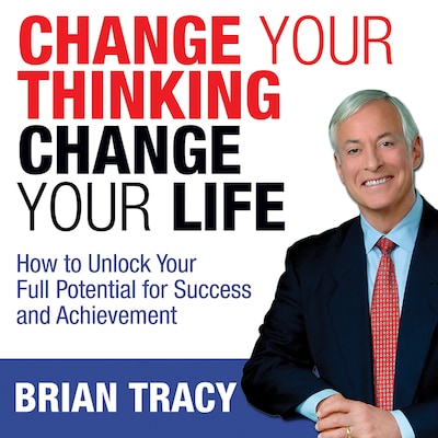 Change Your Thinking, Change Your Life – omslag til lydbogen af Brian Tracy