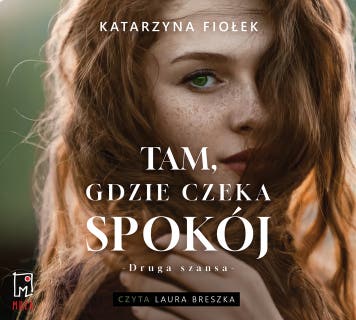 Tam, gdzie czeka spokój – okładka audiobooka, autor Katarzyna Fiołek